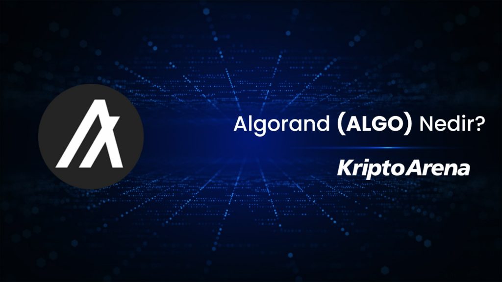 Algorand (ALGO) Nedir? Avantajları Nelerdir?