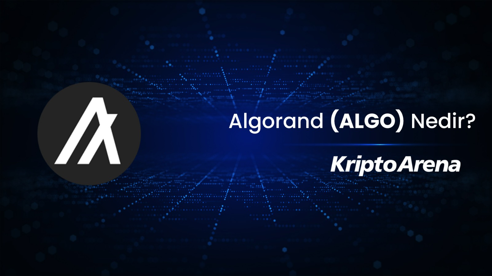 Algorand (ALGO) Nedir? Avantajları Nelerdir?