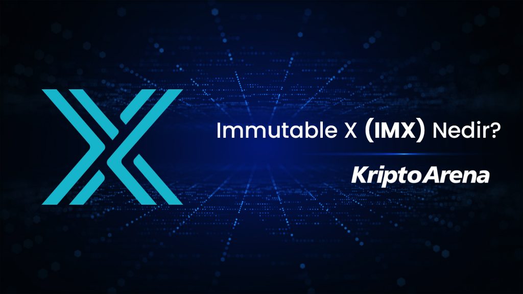 Immutable X (IMX) Nedir? IMX Nereden Alınır?