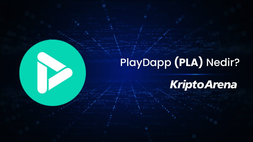 PlayDapp (PLA) Nedir? Nasıl Çalışır? PLA Nereden Alınır?
