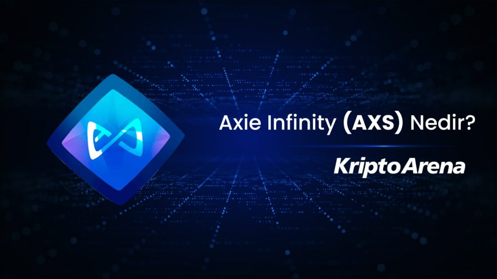 Axie Infinity Nedir? AXS Nasıl Alınır?