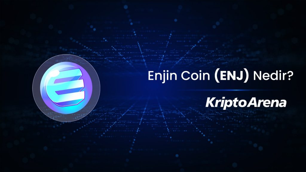 Enjin Nedir? ENJ Nereden Alınır?