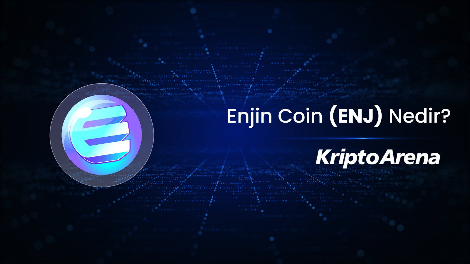 Enjin Nedir? ENJ Nereden Alınır?