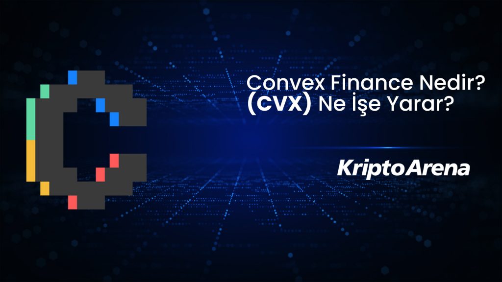 Convex Finance Nedir? CVX Ne İşe Yarar?