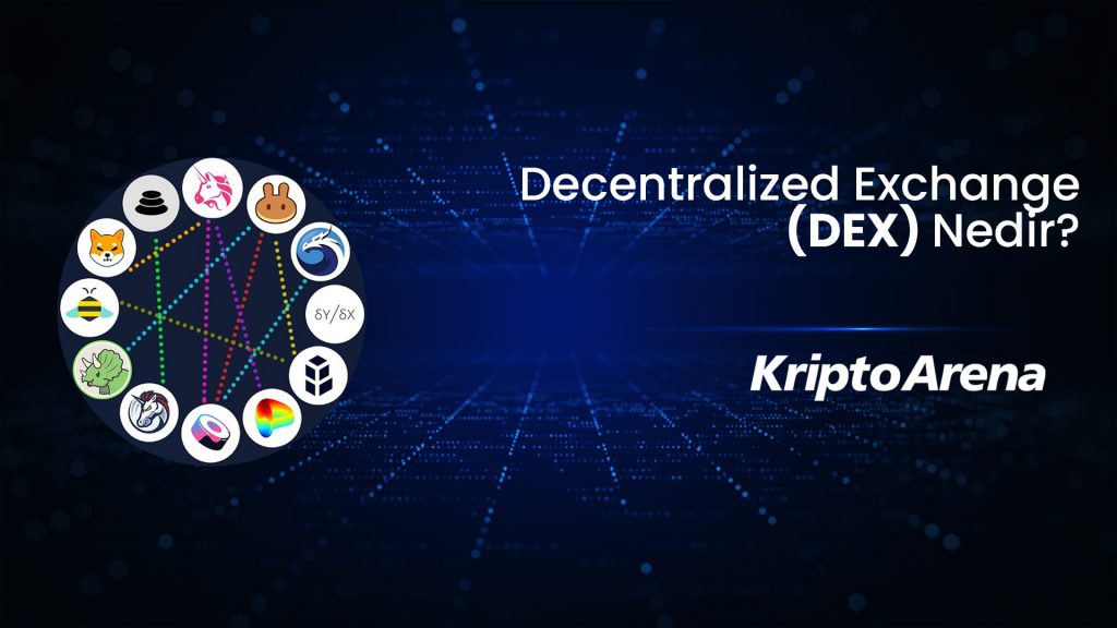 Decentralized Exchange (DEX) Nedir?