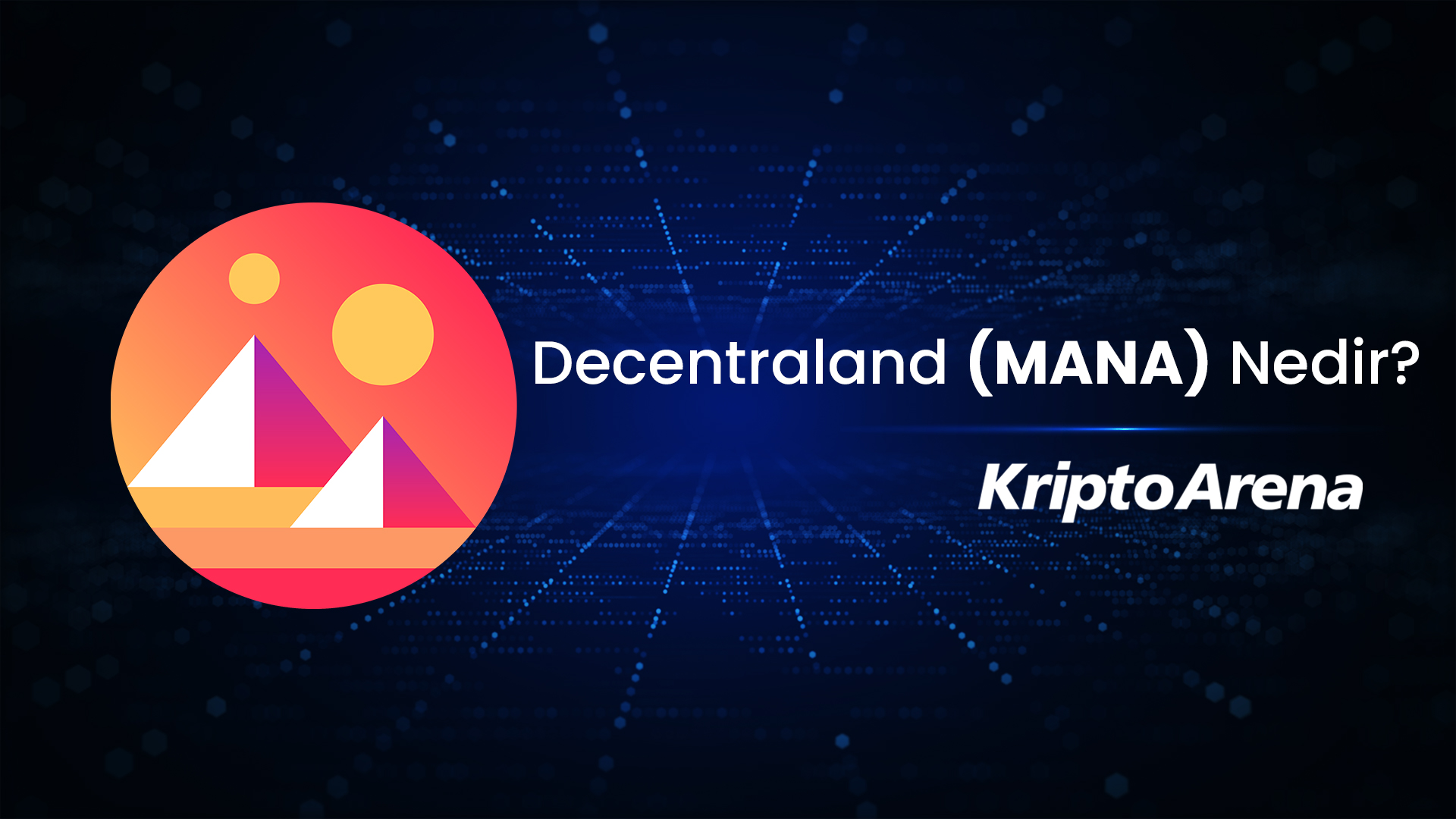Decentraland Nedir? MANA Nereden Alınır?