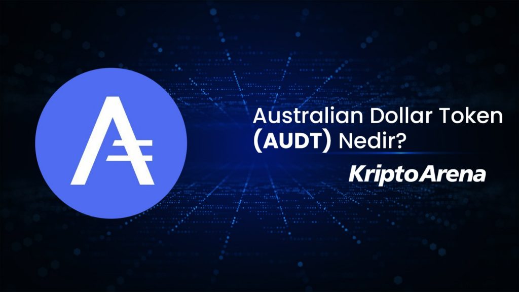 Australian Dollar Token Nedir? AUDT Ne İşe Yarar?