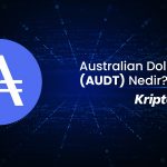 Australian Dollar Token Nedir? AUDT Ne İşe Yarar?