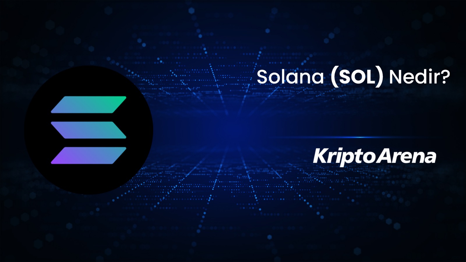 Solana Nedir? SOL Ne İşe Yarar?