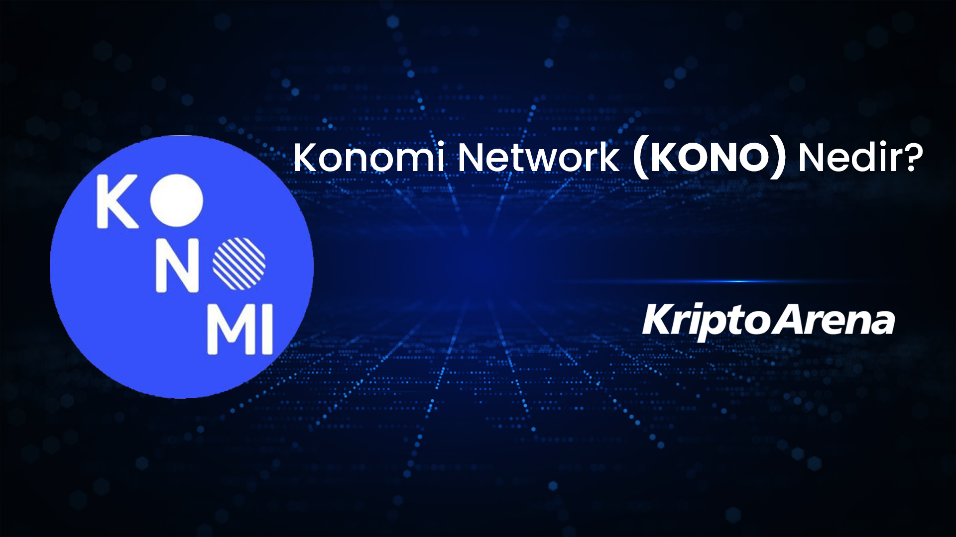Konomi Network Nedir? KONO Nasıl Alınır?