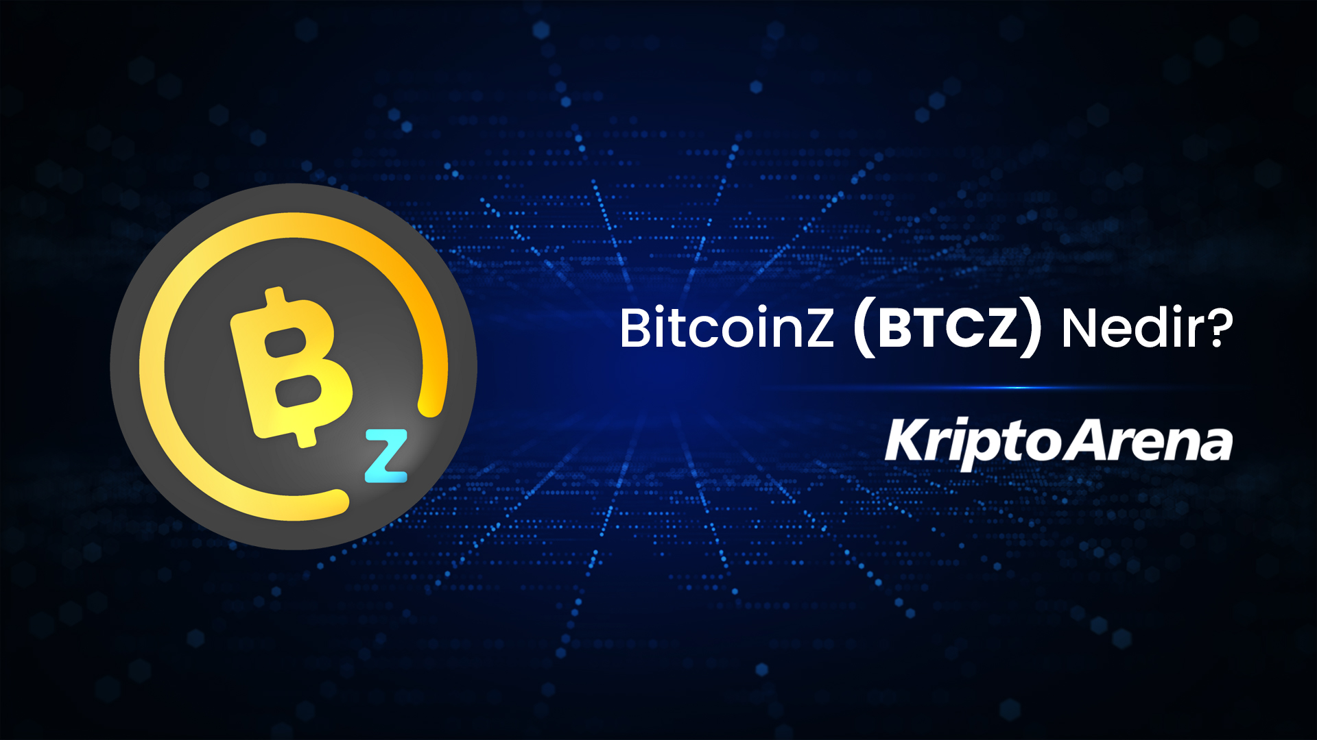 BitcoinZ (BTCZ) Nedir?