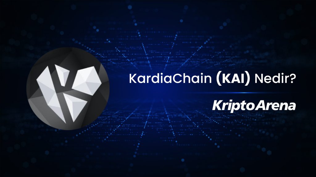 KardiaChain (KAI) Nedir?