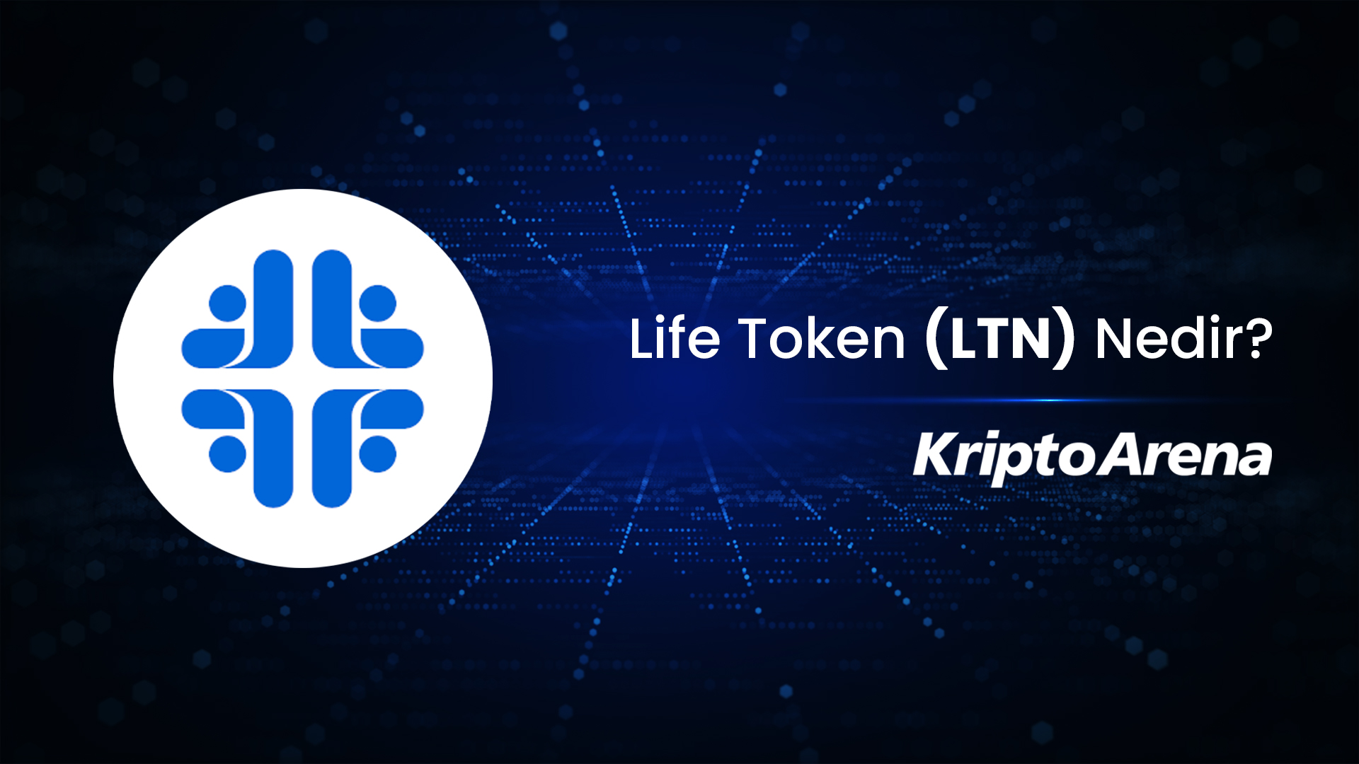 Life (LTN) Nedir?
