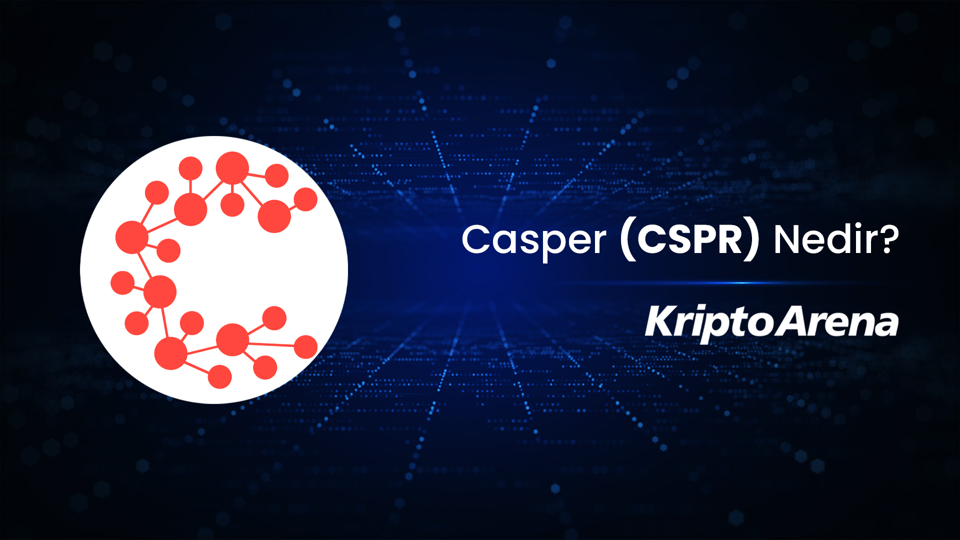 Casper (CSPR) Nedir?