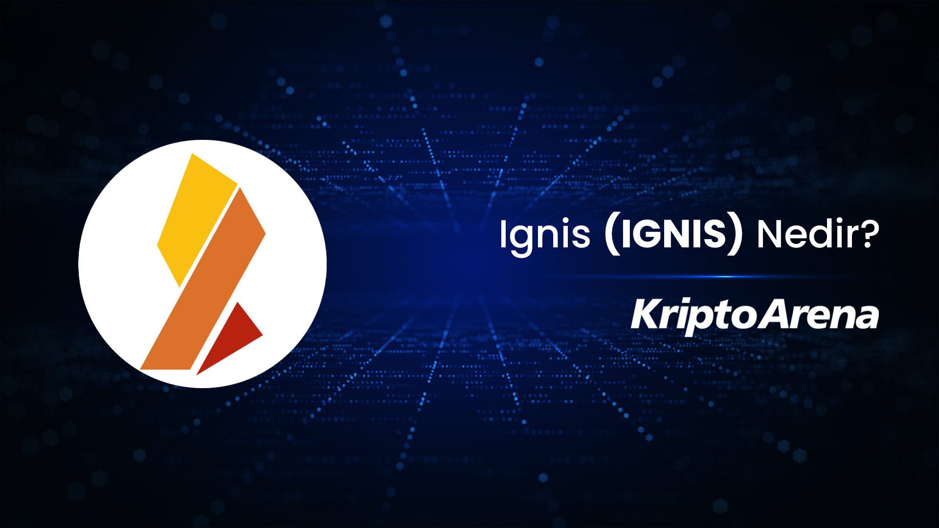Ignis (IGNIS) Nedir?