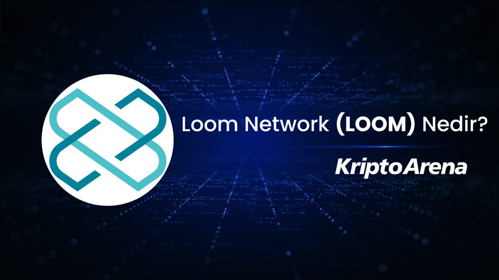Loom Network (LOOM) Nedir?