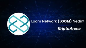 Loom Network (LOOM) Nedir?