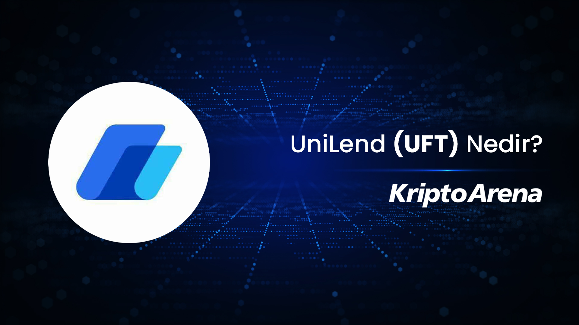 UniLend (UFT) Nedir?